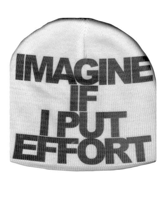 IMAGINE IF I PUT EFFORT